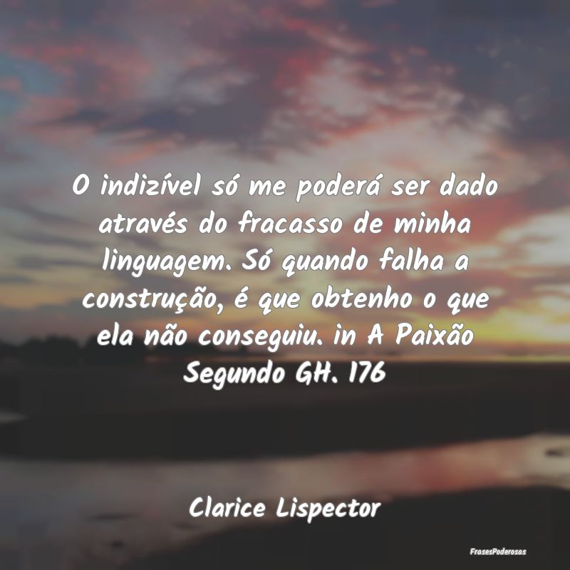 O indizível só me poderá ser dado através do f... O indizível só me poderá ser dado através do f...