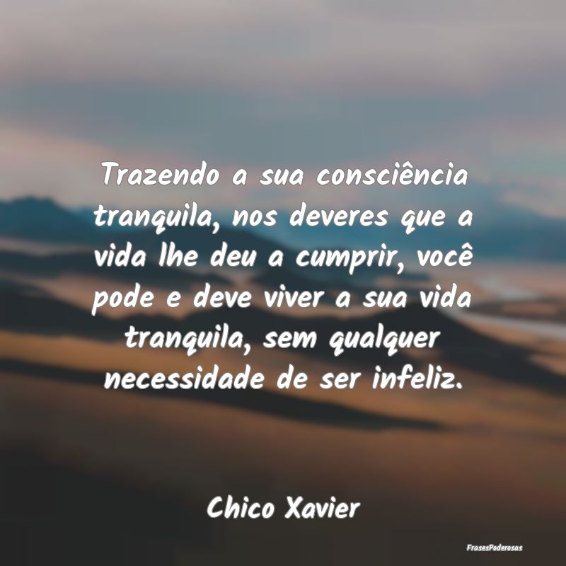 Trazendo a sua consciência tranquila, nos deveres... Trazendo a sua consciência tranquila, nos deveres...