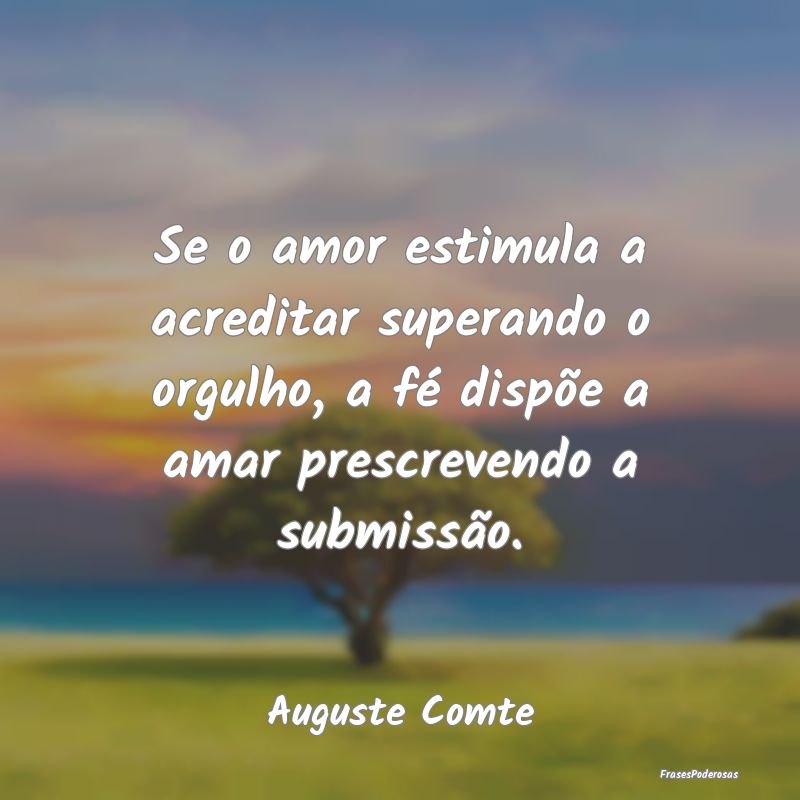 Se o amor estimula a acreditar superando o orgulho... Se o amor estimula a acreditar superando o orgulho...