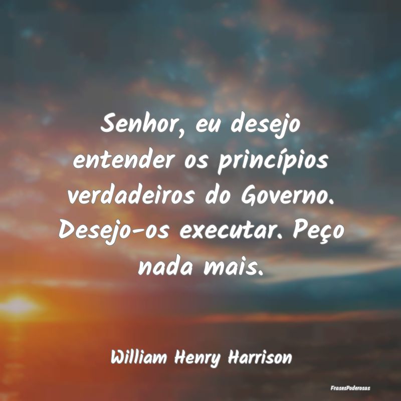 Senhor, eu desejo entender os princípios verdadei...
