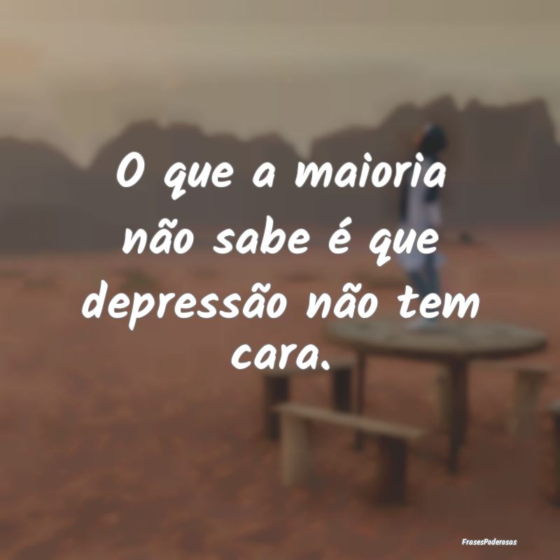 O que a maioria não sabe é que depressão não t...
