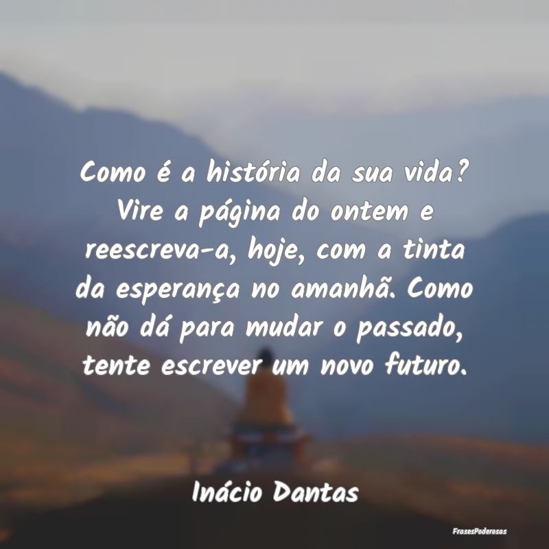 Como é a história da sua vida? Vire a página do... Como é a história da sua vida? Vire a página do...