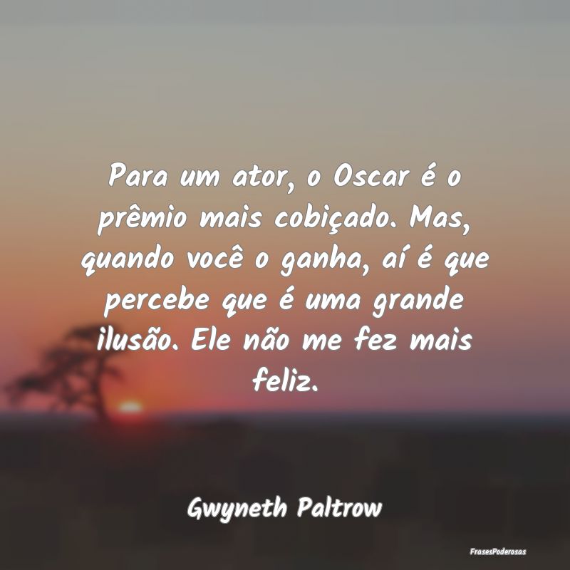 Para um ator, o Oscar é o prêmio mais cobiçado....