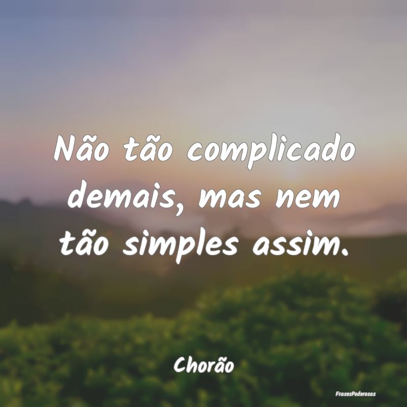 Não tão complicado demais, mas nem tão simples ...