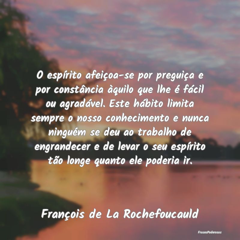 O espÃrito afeiçoa-se por preguiça e por constÃ... O espÃrito afeiçoa-se por preguiça e por constÃ...