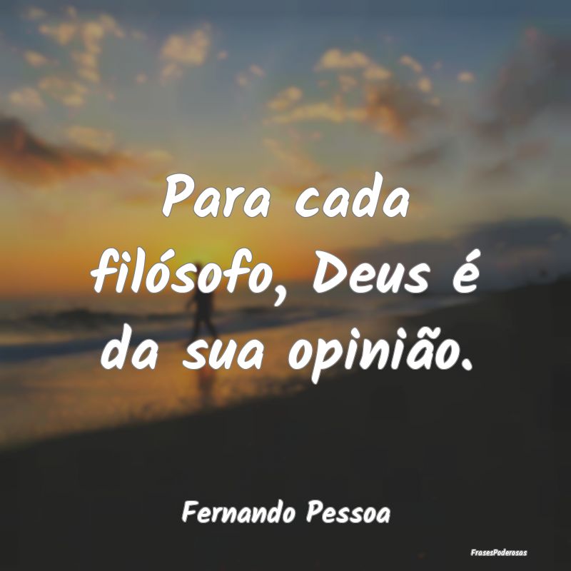 Para cada filósofo, Deus é da sua opinião....