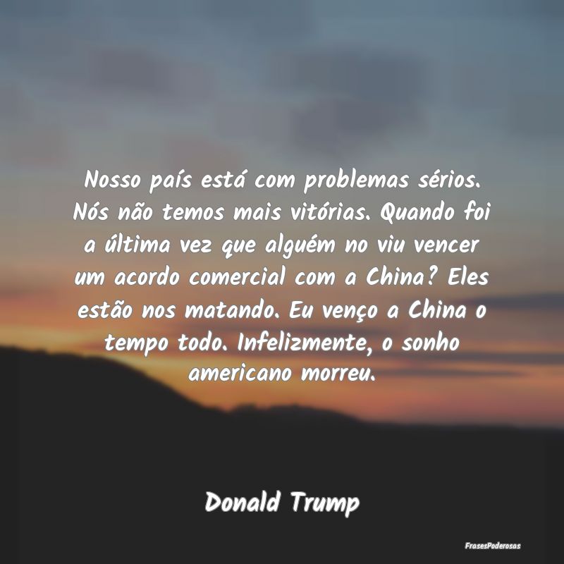 Nosso país está com problemas sérios. Nós não... Nosso país está com problemas sérios. Nós não...