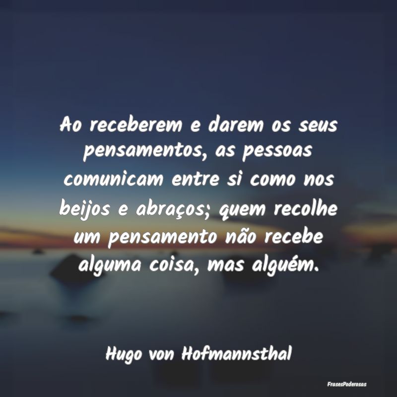 Ao receberem e darem os seus pensamentos, as pesso... Ao receberem e darem os seus pensamentos, as pesso...