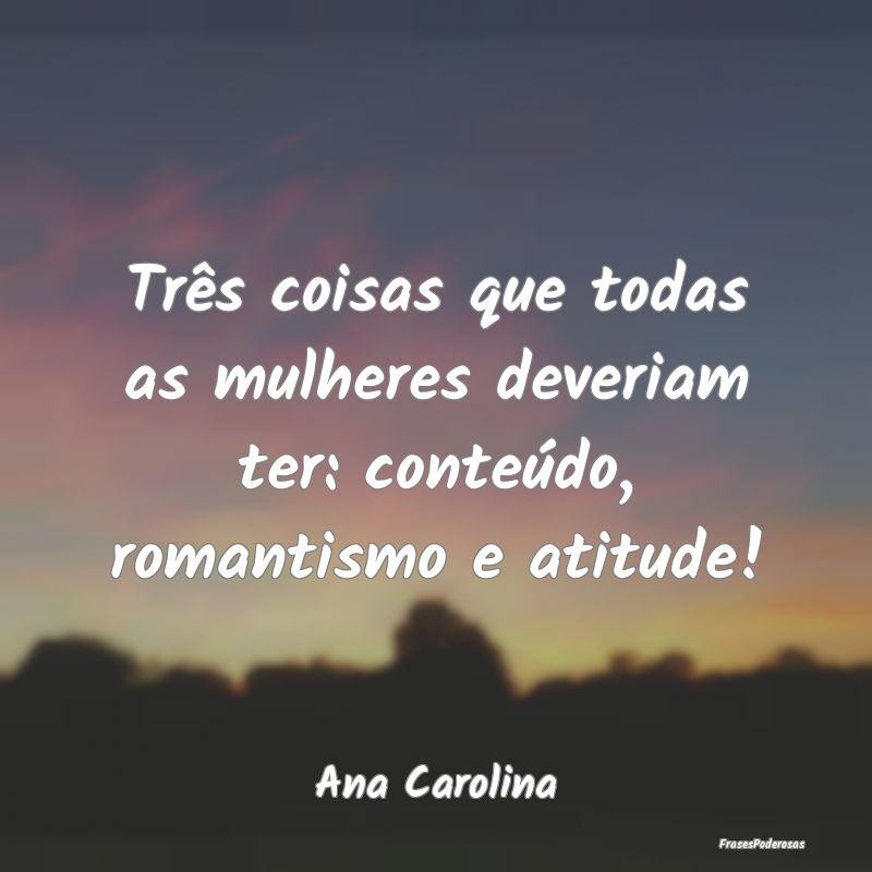 Três coisas que todas as mulheres deveriam ter: c...