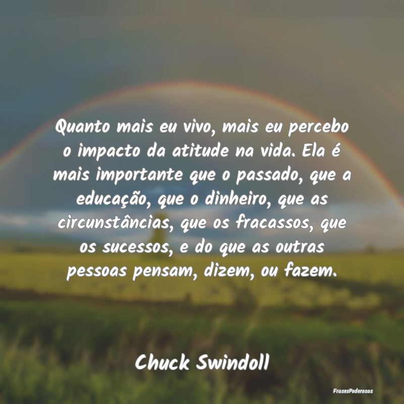 Quanto mais eu vivo, mais eu percebo o impacto da ... Quanto mais eu vivo, mais eu percebo o impacto da ...