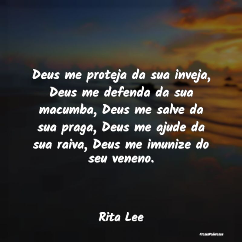 Deus me proteja da sua inveja, Deus me defenda da ... Deus me proteja da sua inveja, Deus me defenda da ...