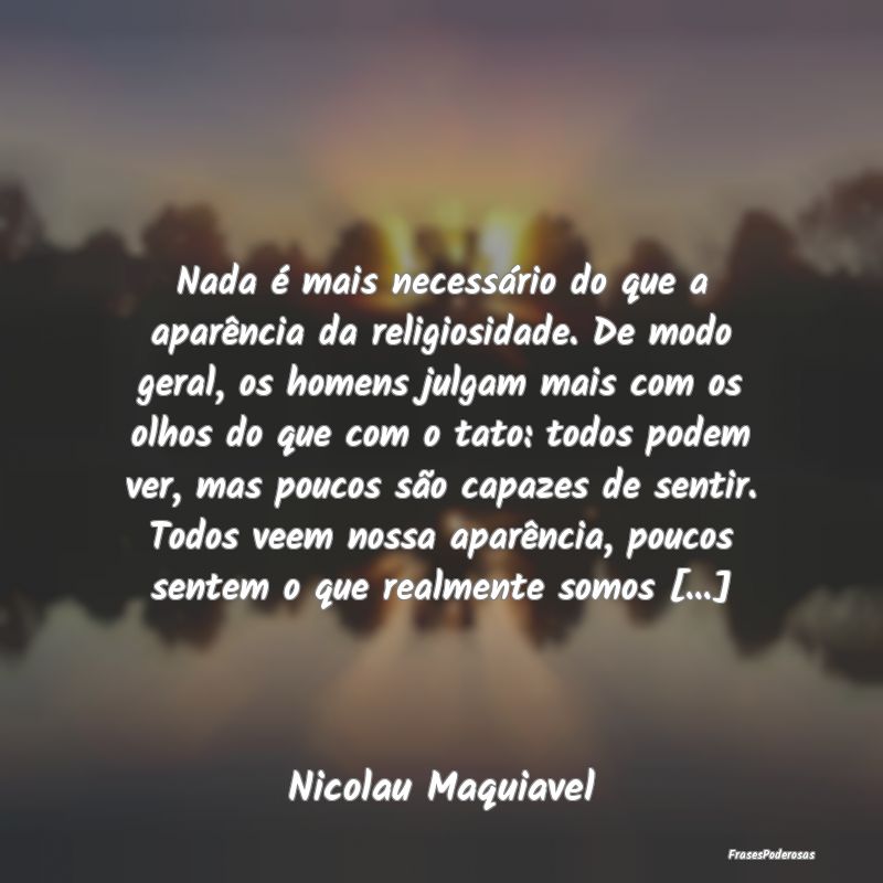 Nada é mais necessário do que a aparência da re...