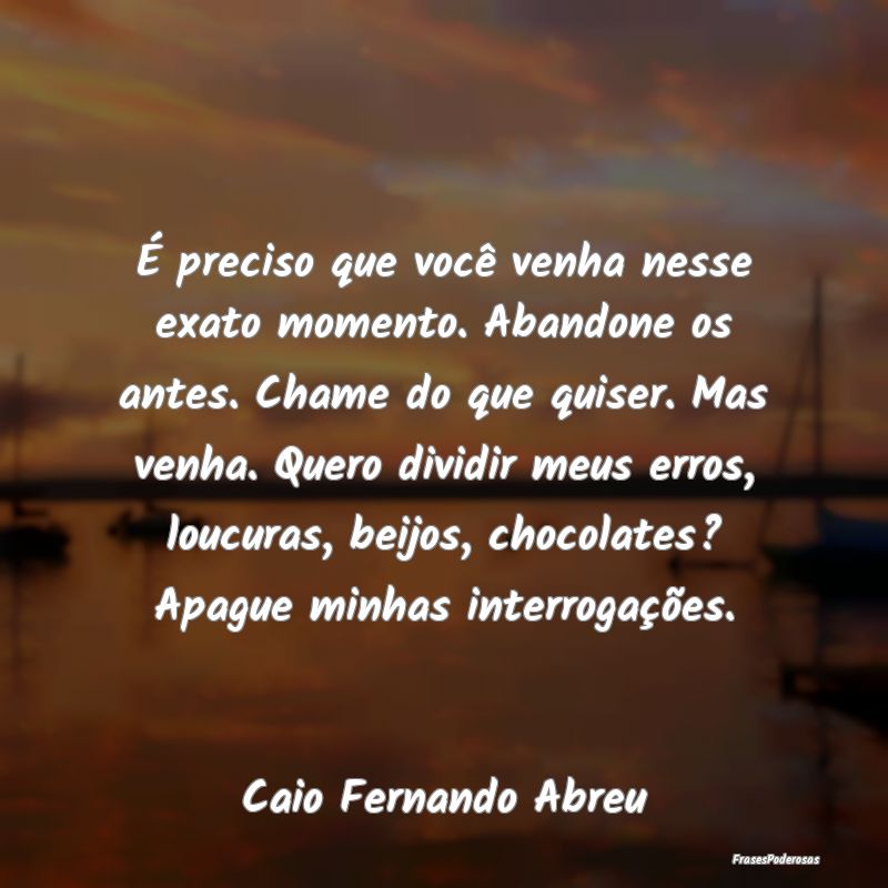 É preciso que você venha nesse exato momento. Ab... É preciso que você venha nesse exato momento. Ab...