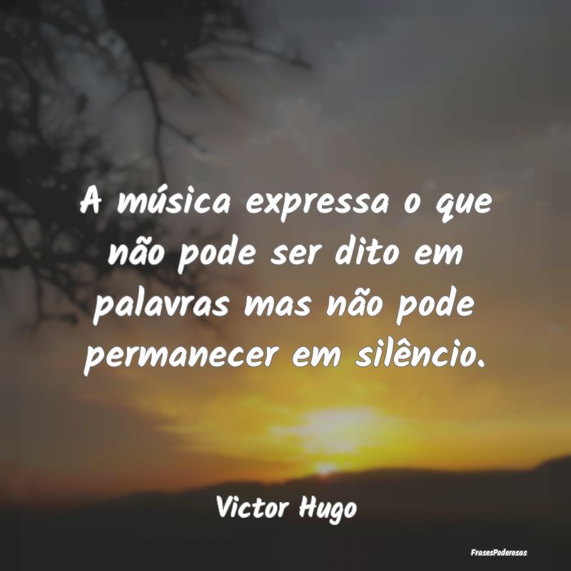 A música expressa o que não pode ser dito em pal...