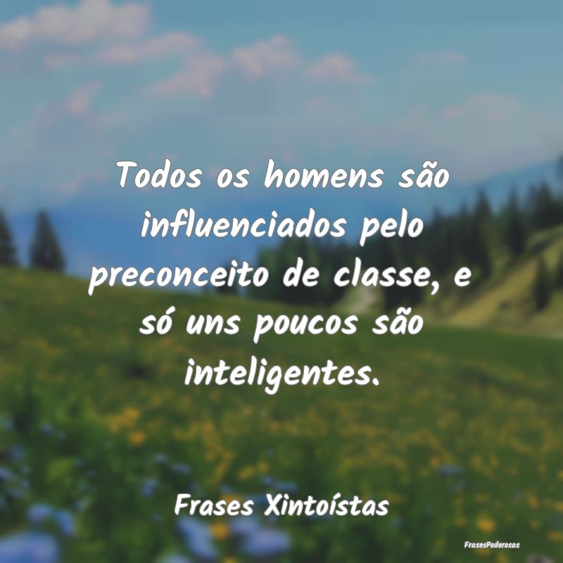 Todos os homens são influenciados pelo preconceit... Todos os homens são influenciados pelo preconceit...