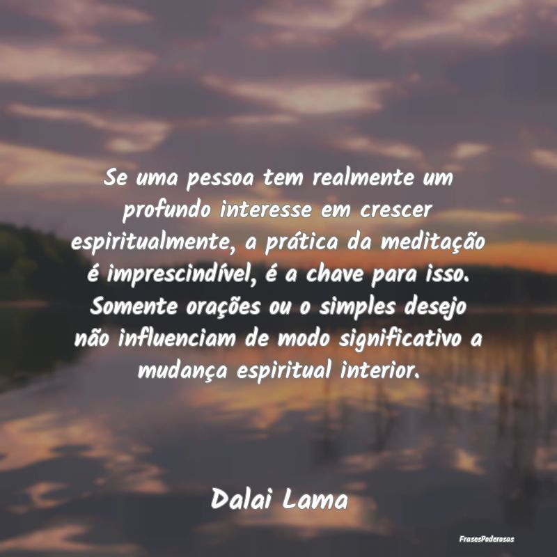 Se uma pessoa tem realmente um profundo interesse ... Se uma pessoa tem realmente um profundo interesse ...