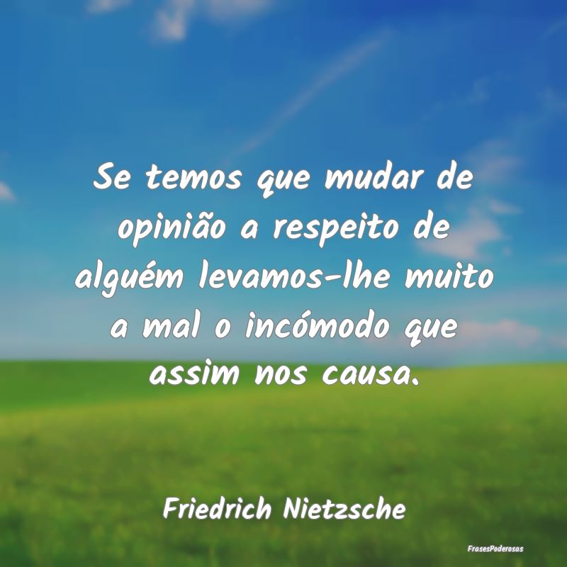 Se temos que mudar de opinião a respeito de alguÃ... Se temos que mudar de opinião a respeito de alguÃ...