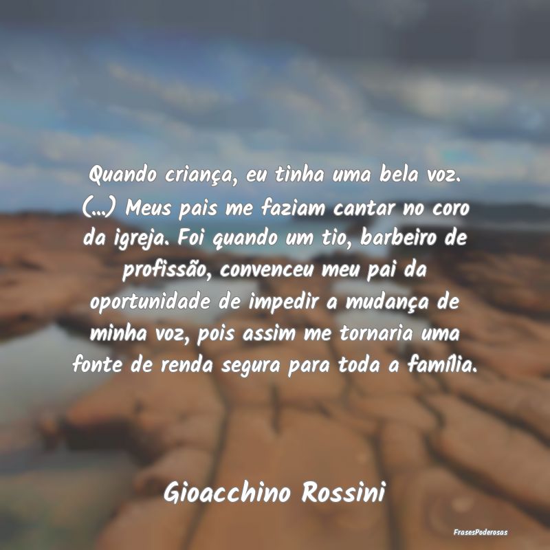 Quando criança, eu tinha uma bela voz. (...) Meus... Quando criança, eu tinha uma bela voz. (...) Meus...