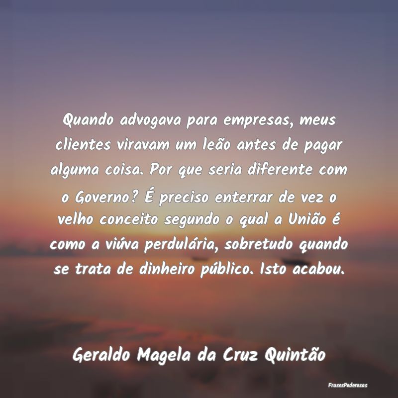 Quando advogava para empresas, meus clientes virav... Quando advogava para empresas, meus clientes virav...