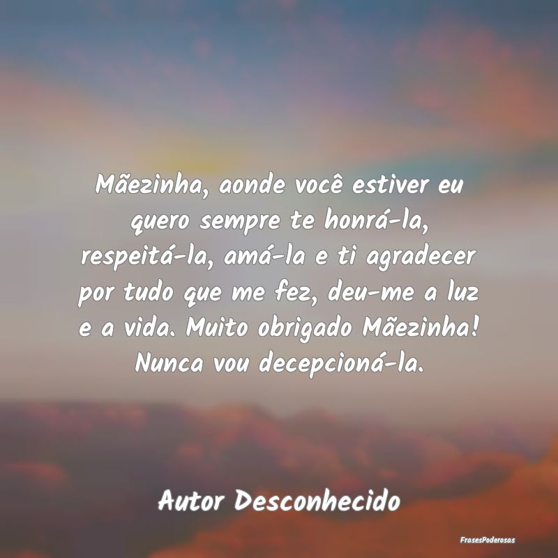 Mãezinha, aonde você estiver eu quero sempre te ... Mãezinha, aonde você estiver eu quero sempre te ...
