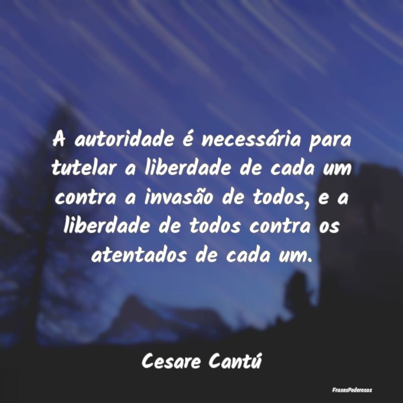 A autoridade é necessária para tutelar a liberda... A autoridade é necessária para tutelar a liberda...