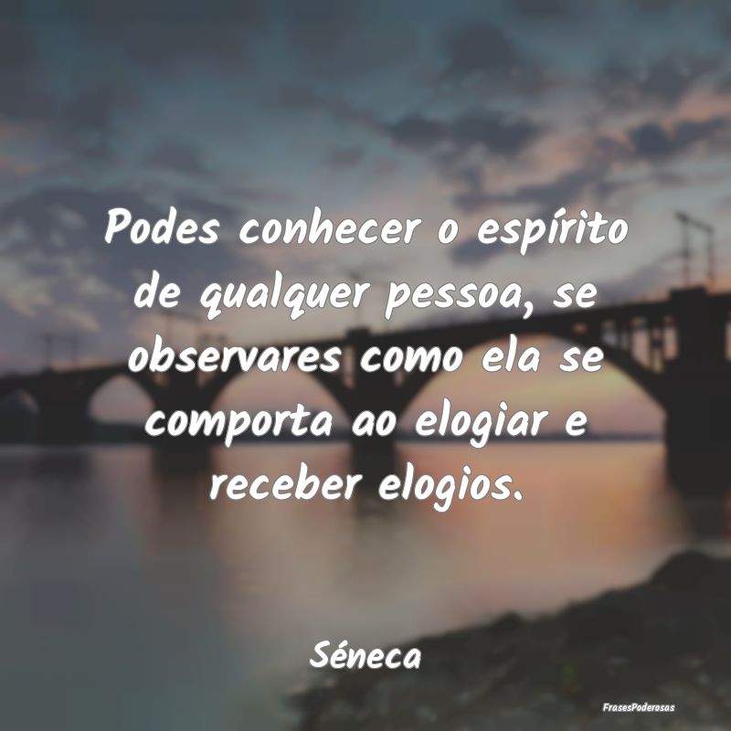 Podes conhecer o espírito de qualquer pessoa, se ... Podes conhecer o espírito de qualquer pessoa, se ...