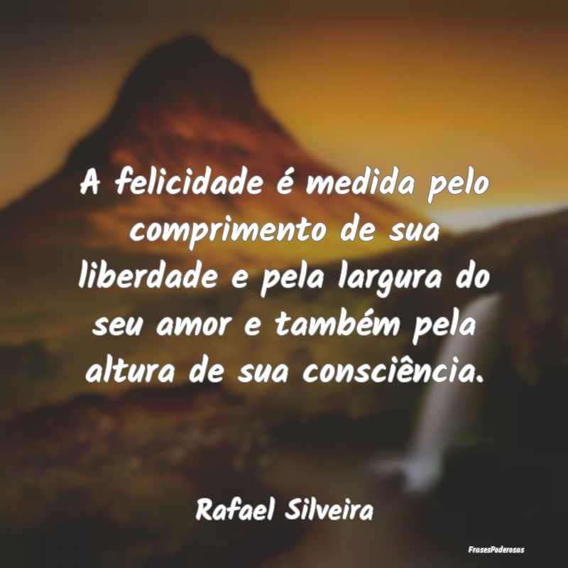 A felicidade é medida pelo comprimento de sua lib... A felicidade é medida pelo comprimento de sua lib...
