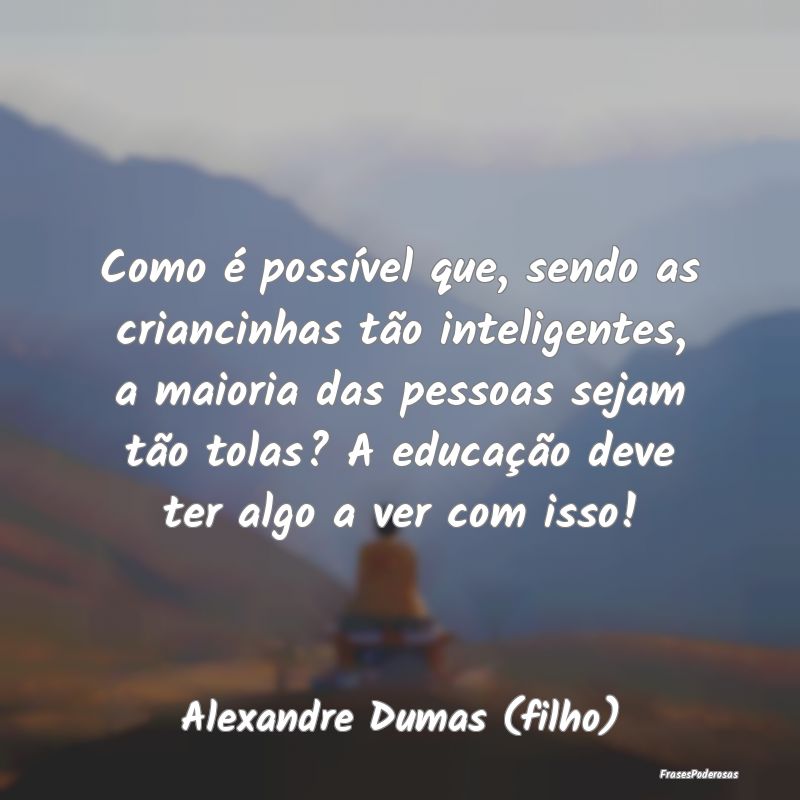 Como é possível que, sendo as criancinhas tão i... Como é possível que, sendo as criancinhas tão i...