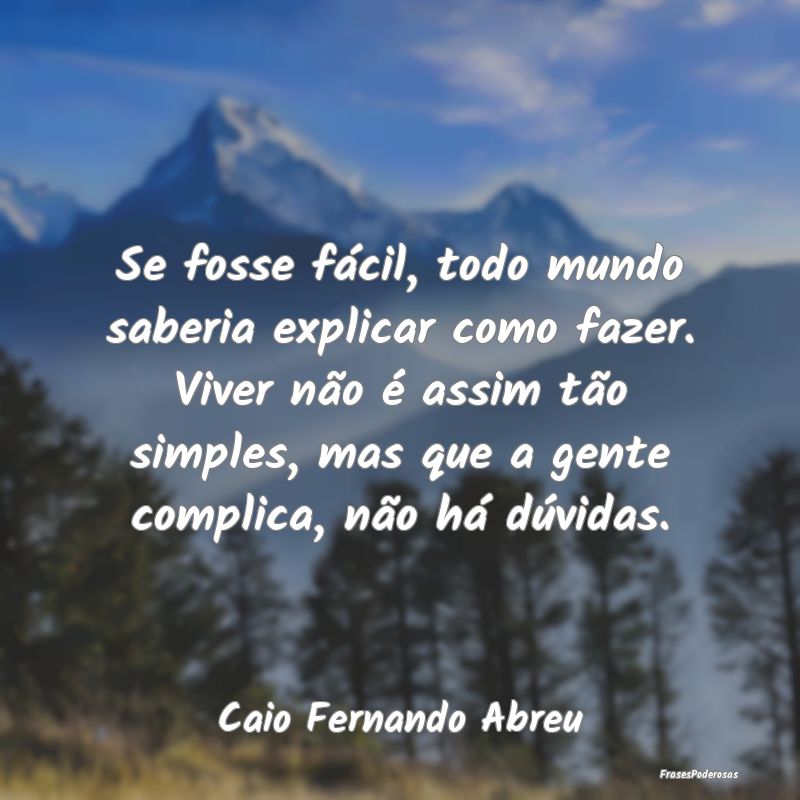 Se fosse fácil, todo mundo saberia explicar como ... Se fosse fácil, todo mundo saberia explicar como ...