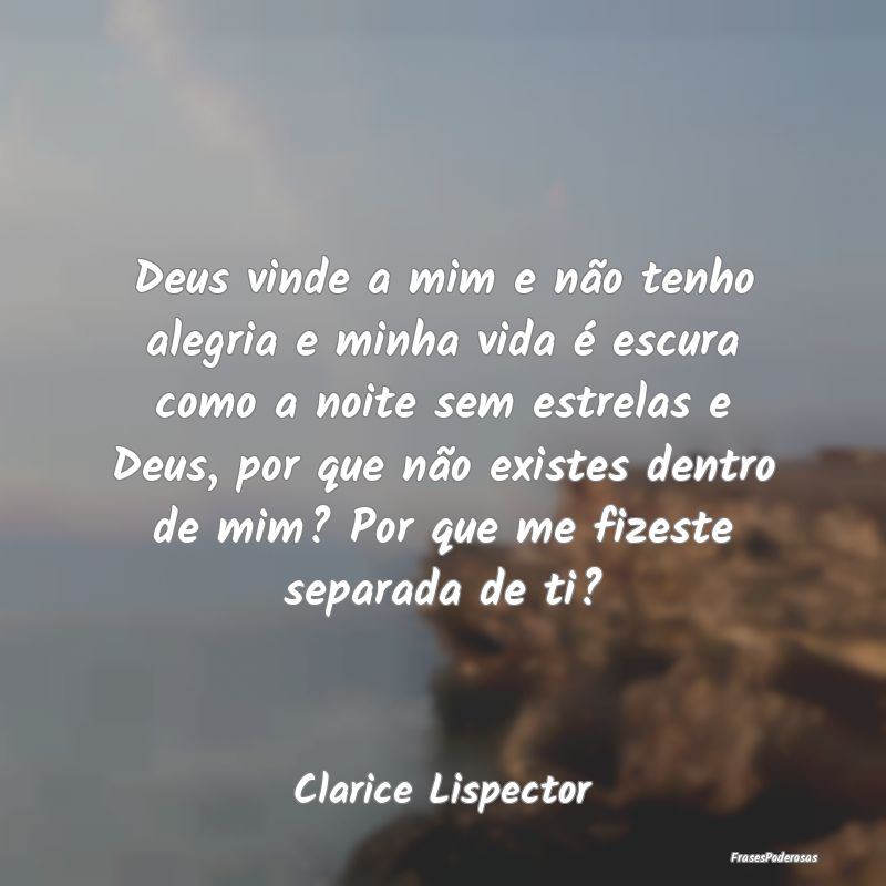Deus vinde a mim e não tenho alegria e minha vida... Deus vinde a mim e não tenho alegria e minha vida...
