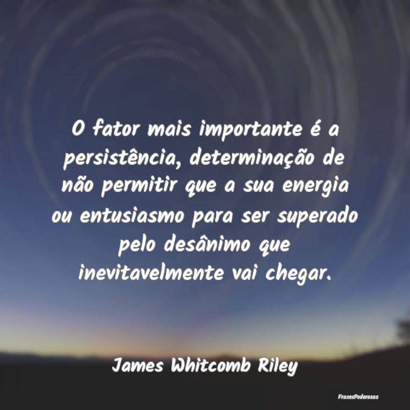 O fator mais importante é a persistência, determ... O fator mais importante é a persistência, determ...