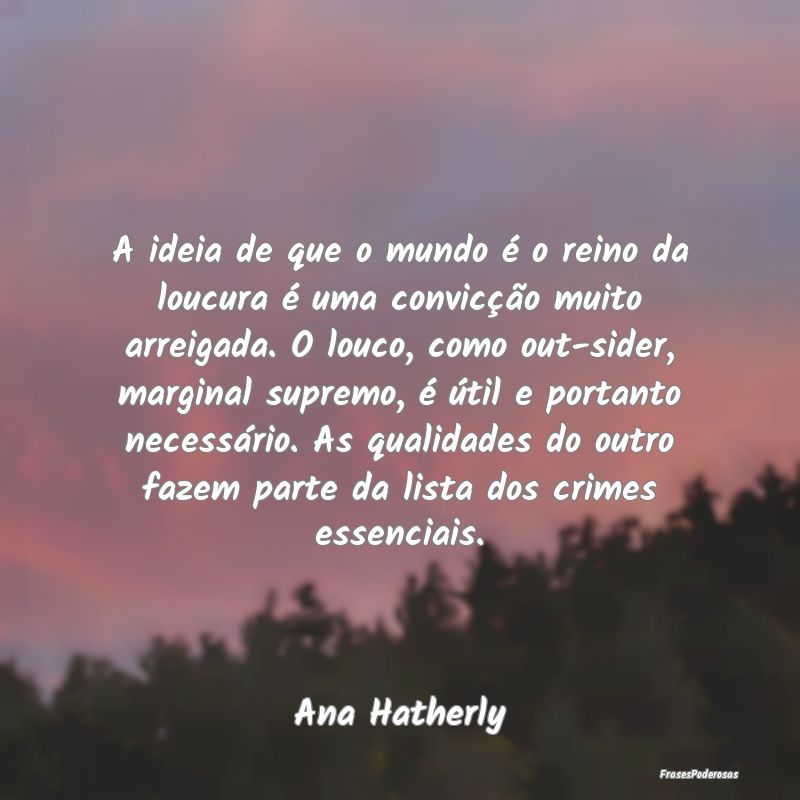 A ideia de que o mundo é o reino da loucura é um... A ideia de que o mundo é o reino da loucura é um...