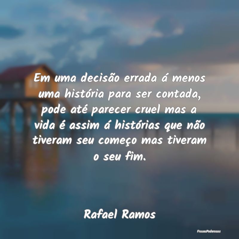 Em uma decisão errada á menos uma história para... Em uma decisão errada á menos uma história para...