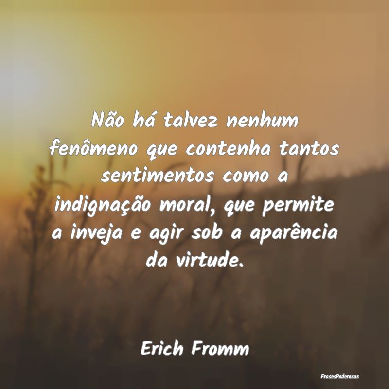 Não há talvez nenhum fenômeno que contenha tant... Não há talvez nenhum fenômeno que contenha tant...
