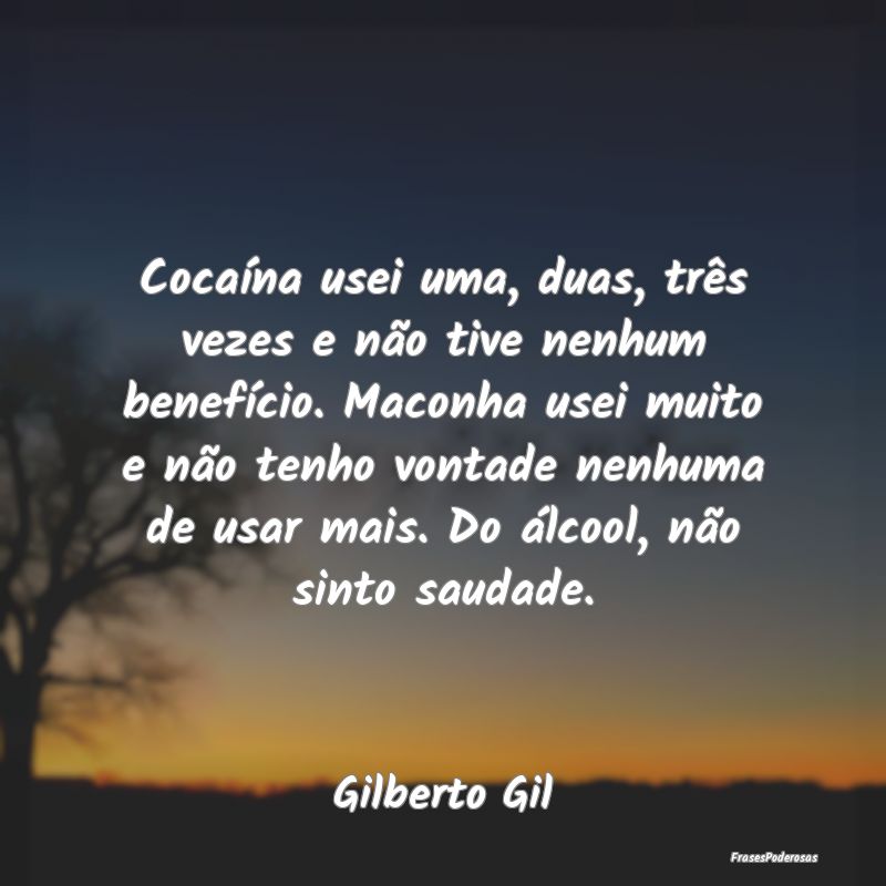 Cocaína usei uma, duas, três vezes e não tive n... Cocaína usei uma, duas, três vezes e não tive n...