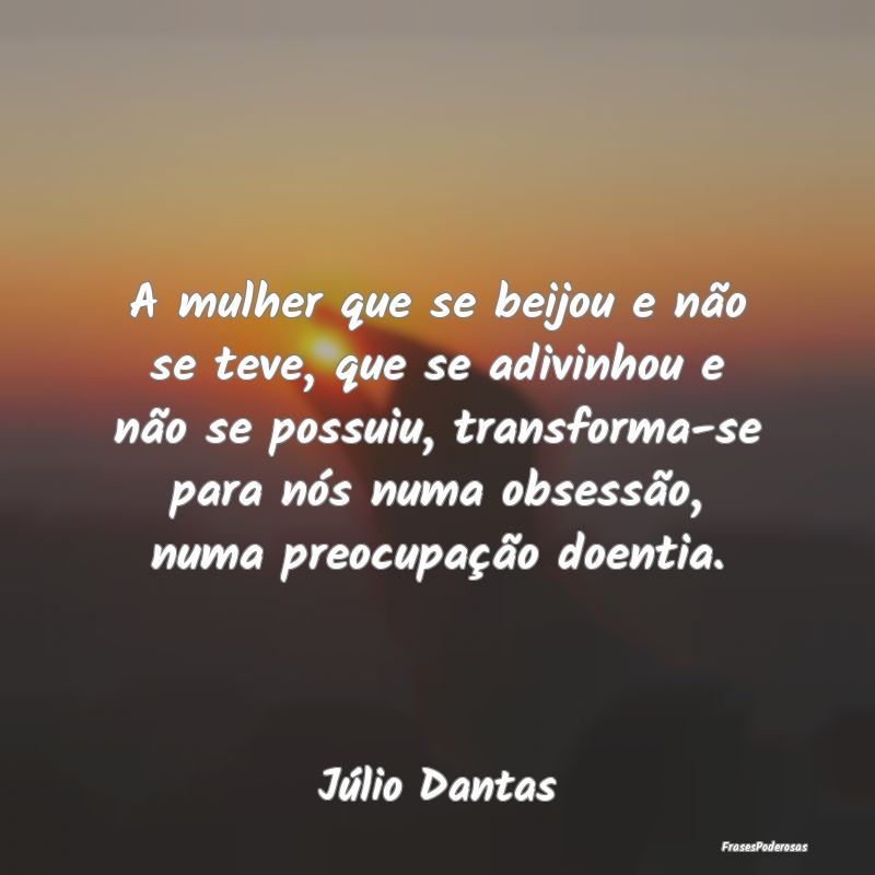 A mulher que se beijou e não se teve, que se adiv... A mulher que se beijou e não se teve, que se adiv...