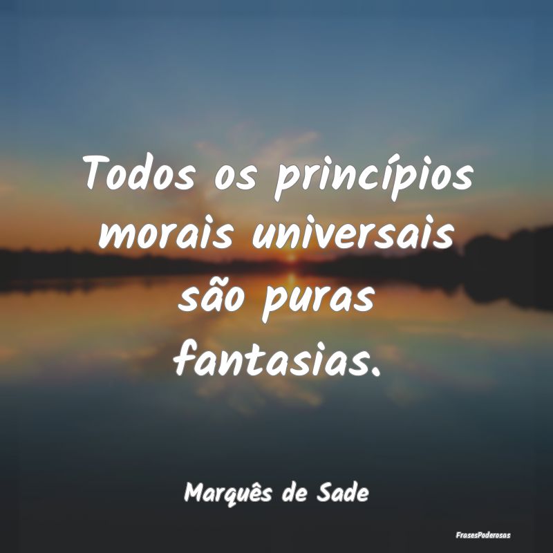 Todos os princípios morais universais são puras ...