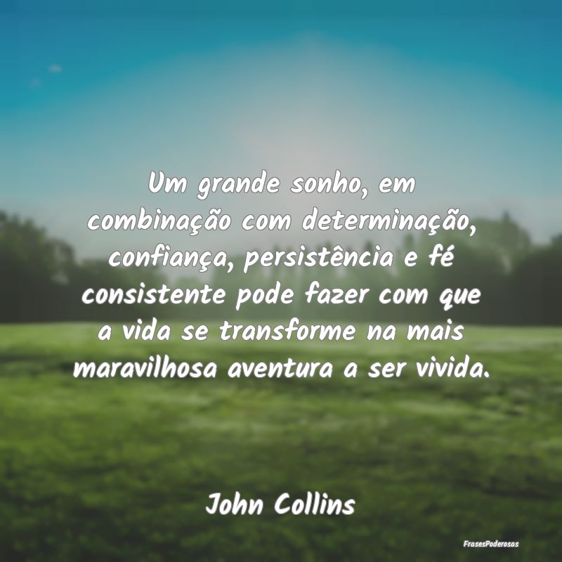 Um grande sonho, em combinação com determinaçã... Um grande sonho, em combinação com determinaçã...
