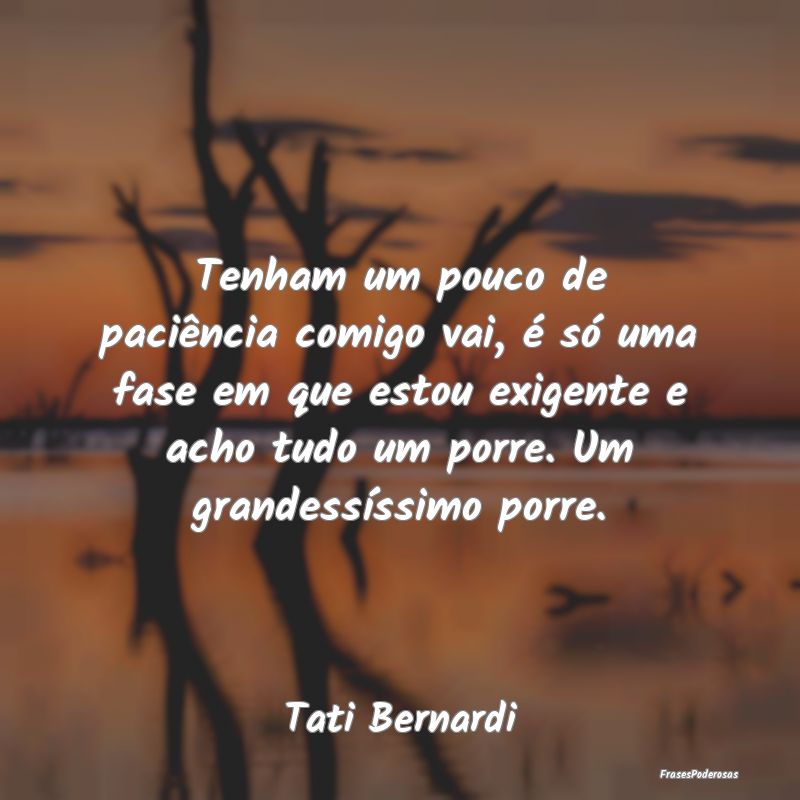 Tenham um pouco de paciência comigo vai, é só u... Tenham um pouco de paciência comigo vai, é só u...
