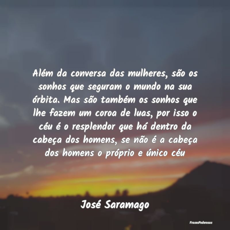 Além da conversa das mulheres, são os sonhos que... Além da conversa das mulheres, são os sonhos que...