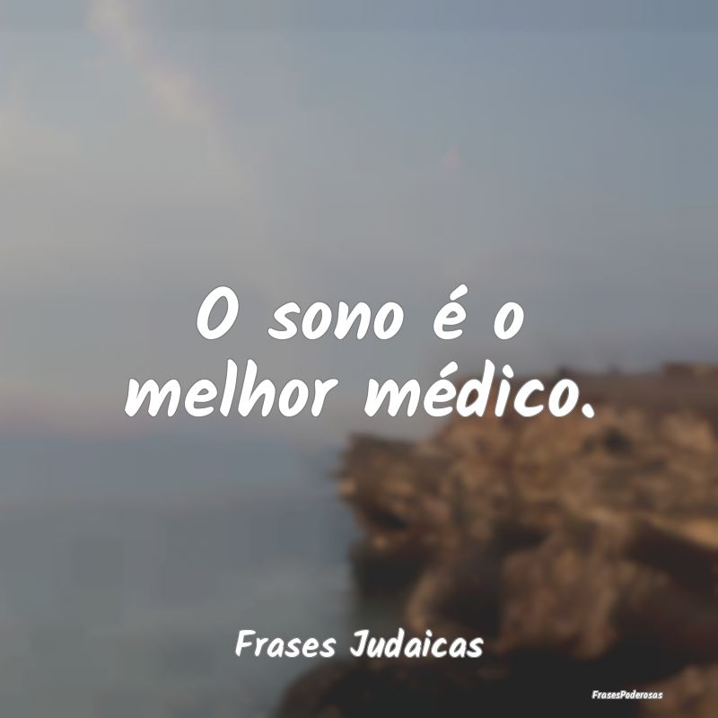 O sono é o melhor médico....