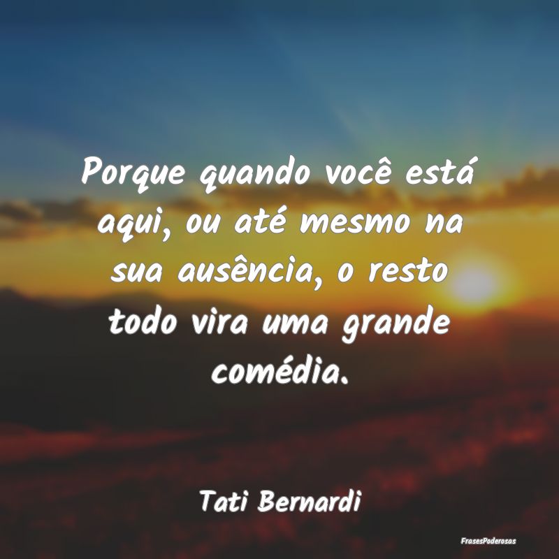 Porque quando você está aqui, ou até mesmo na s... Porque quando você está aqui, ou até mesmo na s...