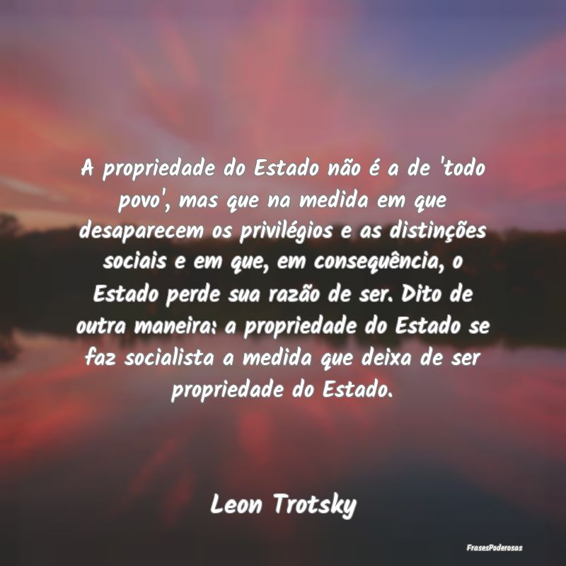 A propriedade do Estado não é a de 'todo povo', ...