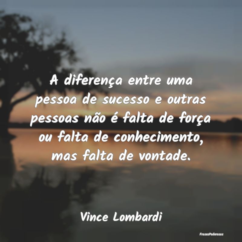 A diferença entre uma pessoa de sucesso e outras ... A diferença entre uma pessoa de sucesso e outras ...