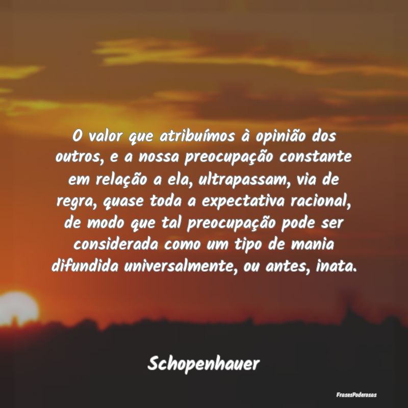 O valor que atribuímos à opinião dos outros, e ... O valor que atribuímos à opinião dos outros, e ...
