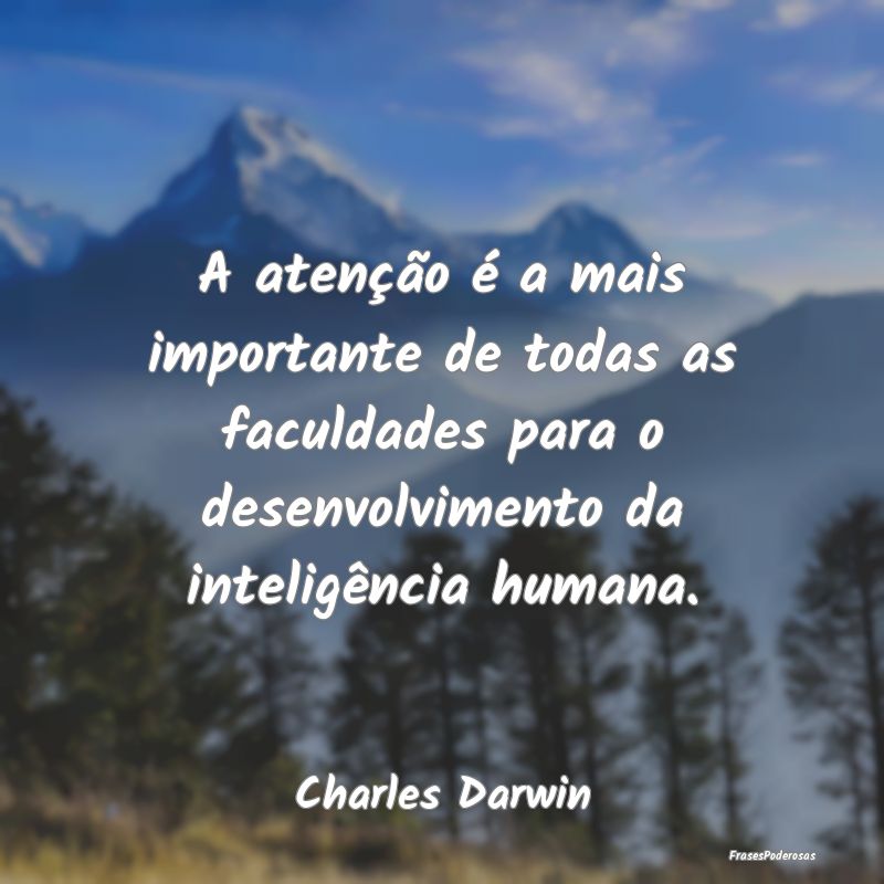 A atenção é a mais importante de todas as facul... A atenção é a mais importante de todas as facul...
