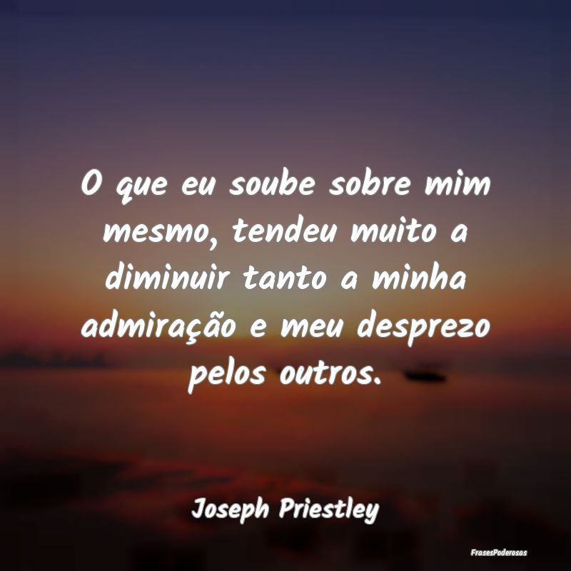 O que eu soube sobre mim mesmo, tendeu muito a dim... O que eu soube sobre mim mesmo, tendeu muito a dim...