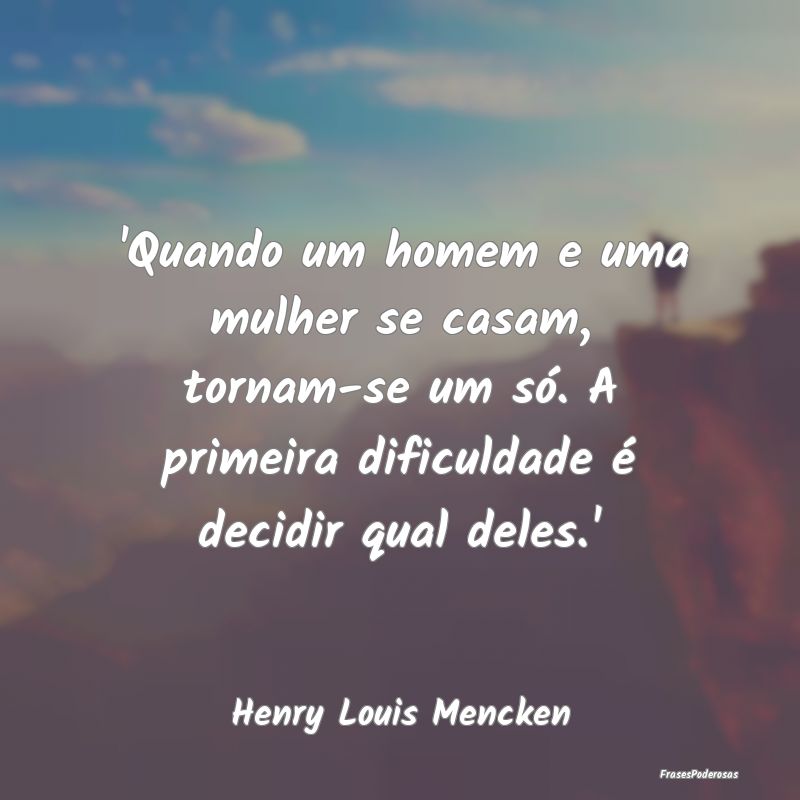 'Quando um homem e uma mulher se casam, tornam-se ... 'Quando um homem e uma mulher se casam, tornam-se ...