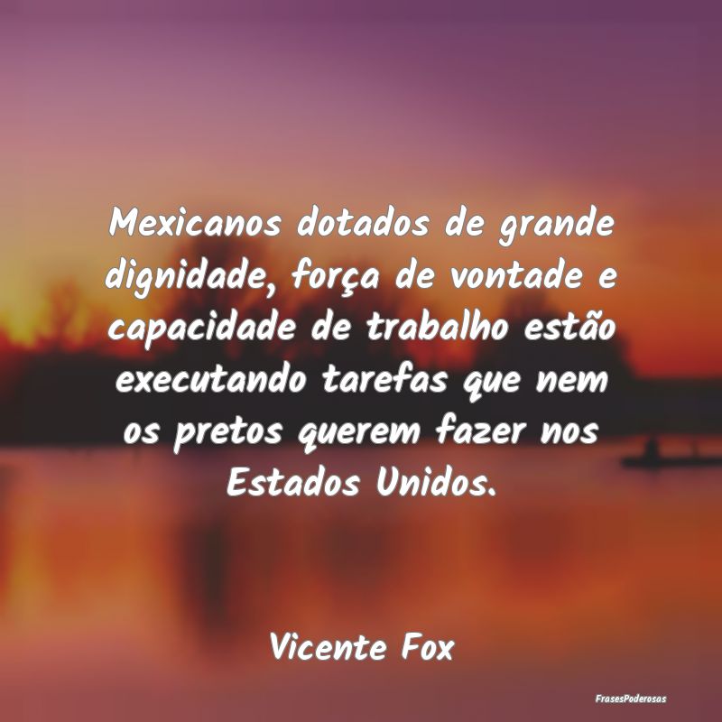 Mexicanos dotados de grande dignidade, força de v... Mexicanos dotados de grande dignidade, força de v...