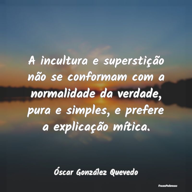 A incultura e superstição não se conformam com ... A incultura e superstição não se conformam com ...